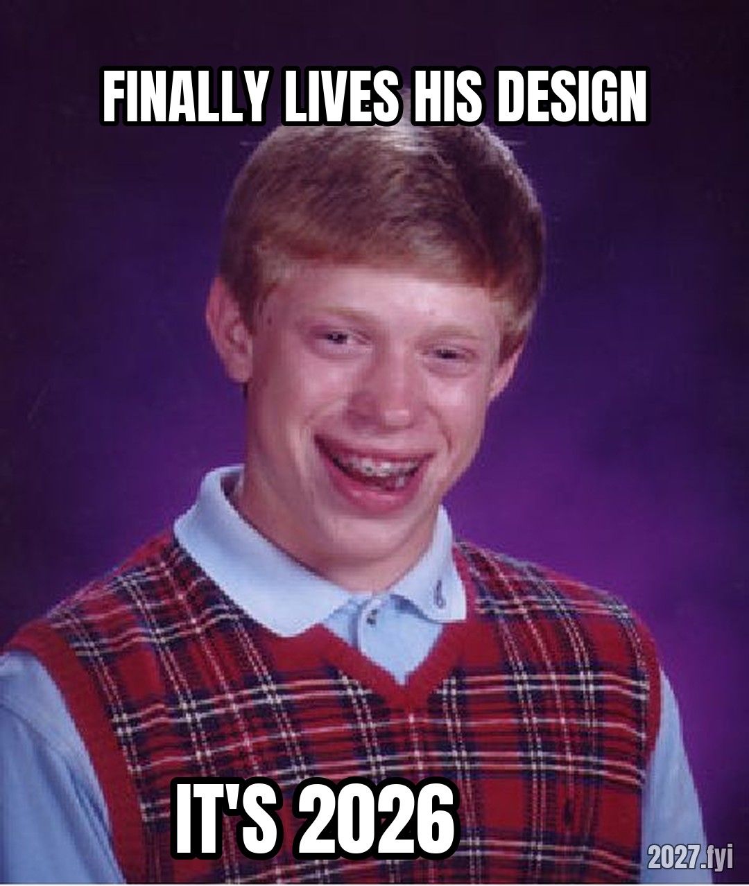 Bad Luck Brian school photo. FINALLY LIVES HIS DESIGN / IT'S 2026