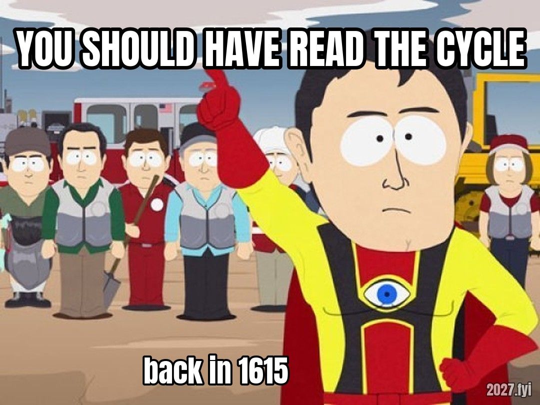 Captain Hindsight pointing. YOU SHOULD HAVE READ THE CYCLE / back in 1615