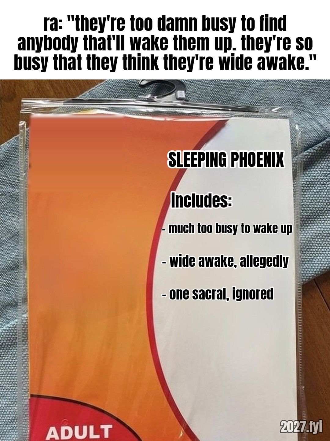 A Halloween costume package with a made-up label. ra: "they're too damn busy to find anybody that'll wake them up. they're so busy that they think they're wide awake." / SLEEPING PHOENIX / includes: - much too busy to wake up - wide awake, allegedly - one sacral, ignored