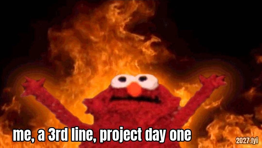 A red puppet with arms raised, cheering in front of roaring flames. Quote above: "Doesn't matter what the configuration is. The moment that you're dealing with a third line, you're dealing with things that can go wrong." Label: me, a 3rd line, project day one