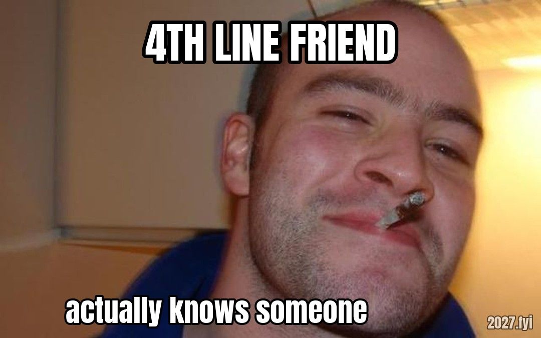 Good Guy Greg smiling. 4TH LINE FRIEND / actually knows someone