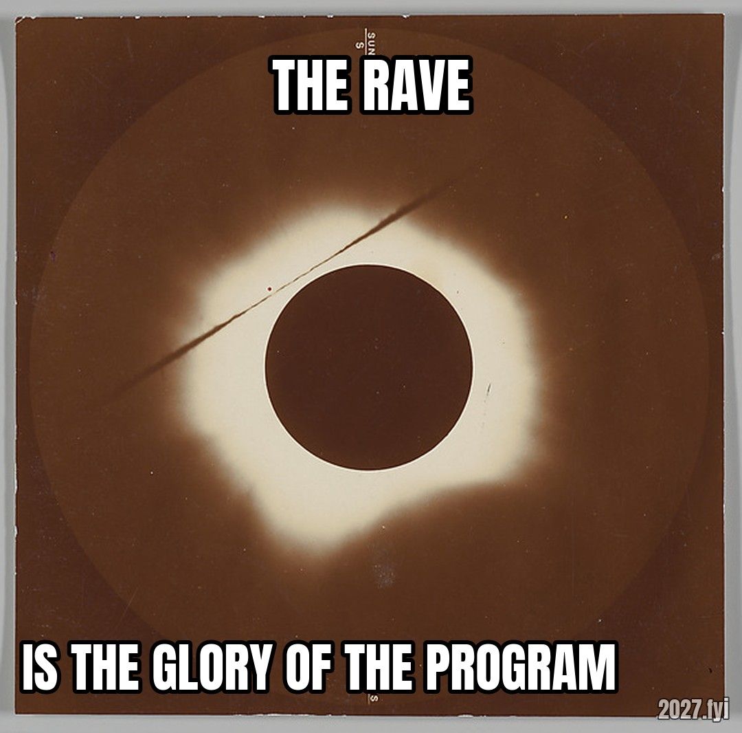 An 1883 photograph of a solar eclipse. THE RAVE / IS THE GLORY OF THE PROGRAM