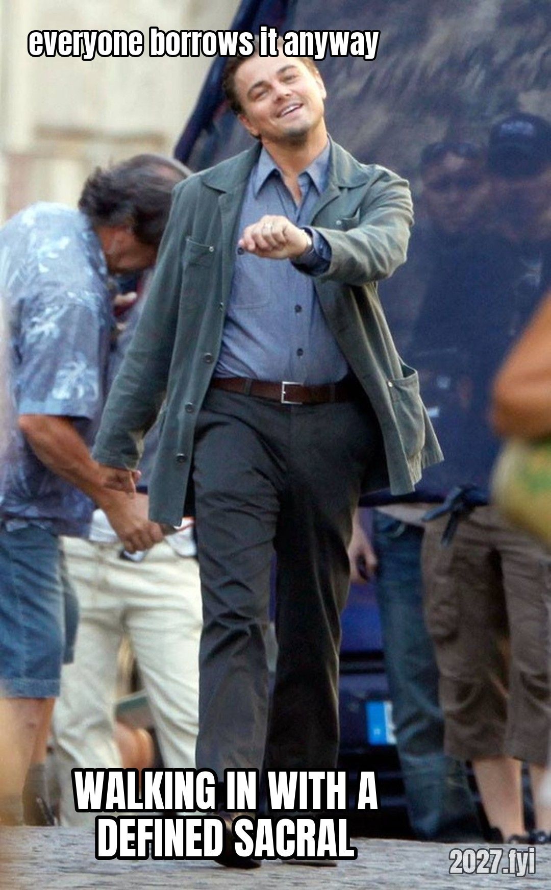 Leonardo DiCaprio strutting down a street. everyone borrows it anyway / WALKING IN WITH A DEFINED SACRAL