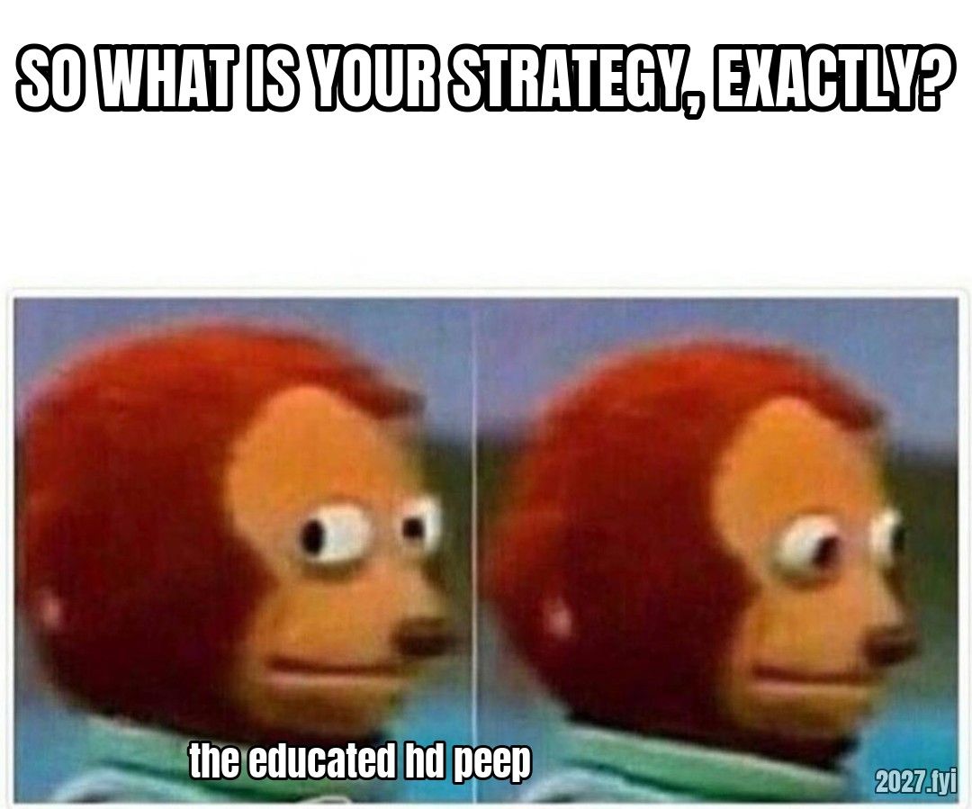 Monkey puppet looking away twice. SO WHAT IS YOUR STRATEGY, EXACTLY? / the educated hd peep