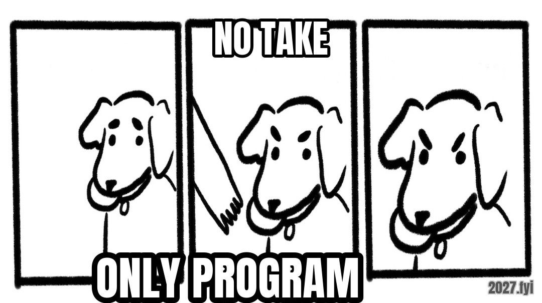 A three-panel dog comic. NO TAKE / ONLY PROGRAM