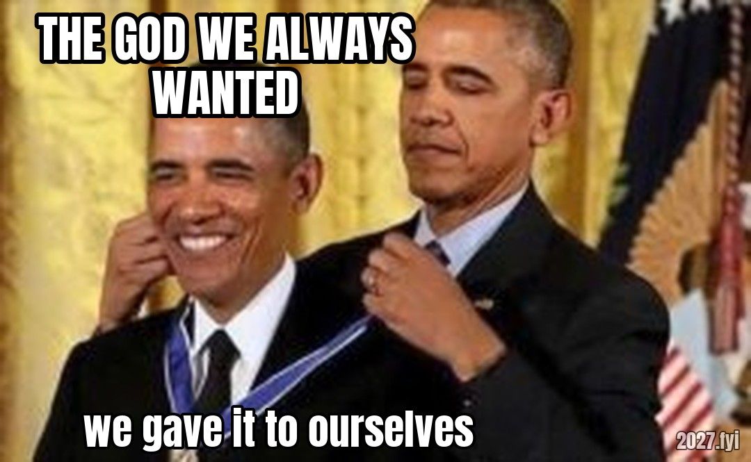 obama medal meme. THE GOD WE ALWAYS WANTED / we gave it to ourselves