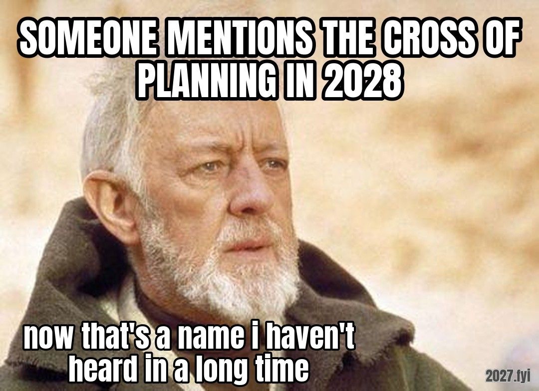 Now thats a name I havent heard since meme. SOMEONE MENTIONS THE CROSS OF PLANNING IN 2028 / now that's a name i haven't heard in a long time