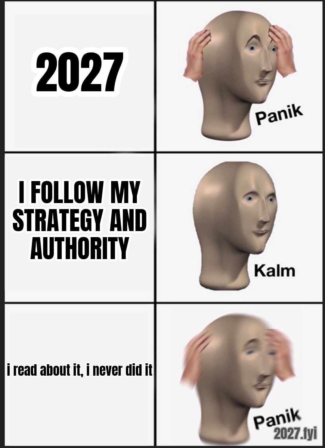 Panik Kalm Panik: 2027 / I FOLLOW MY STRATEGY AND AUTHORITY / i read about it, i never did it