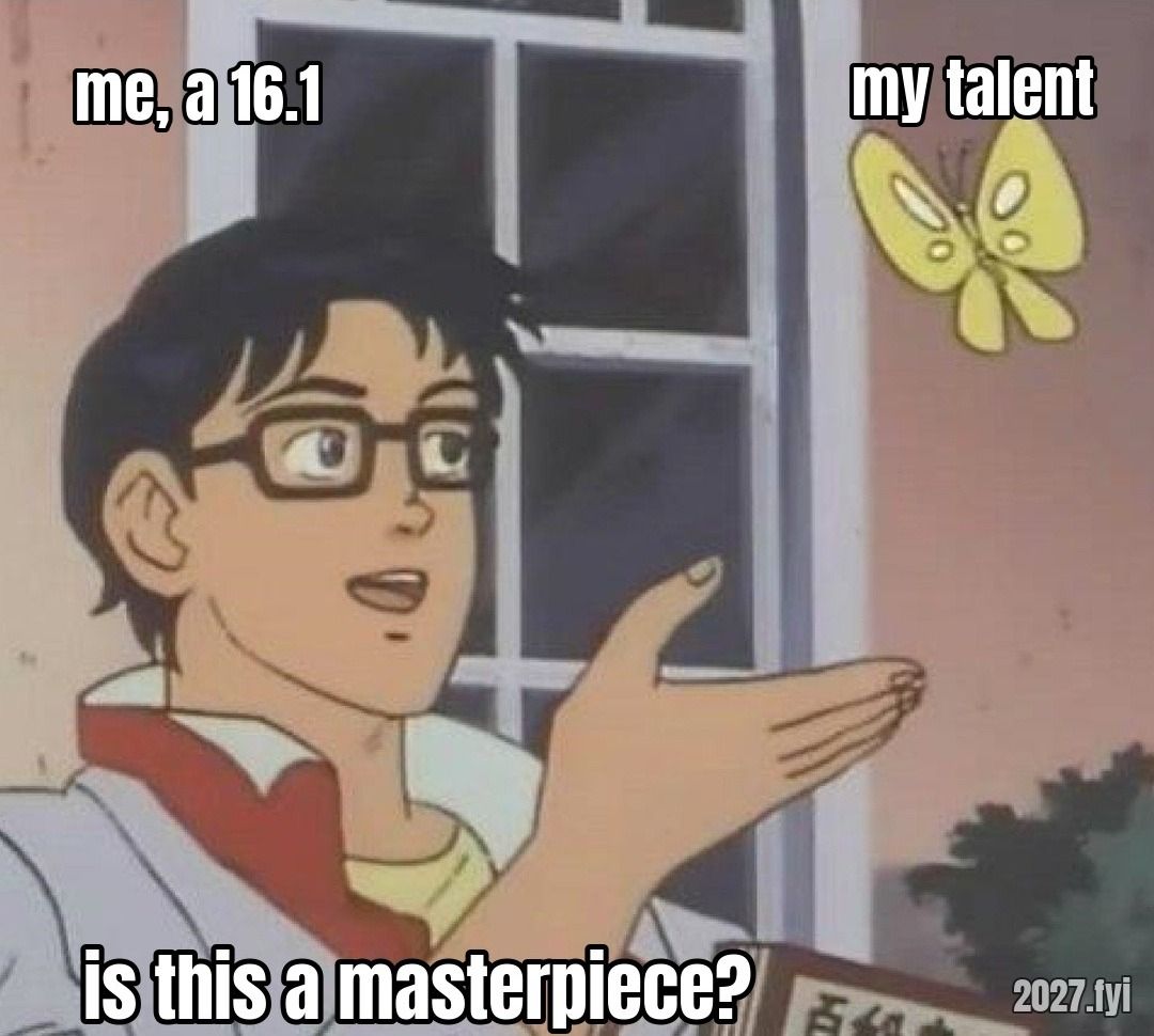 An anime man with glasses gestures at a butterfly by a window. Quote above: "You know what the first line of the 16 is? Delusion." Labels: me, a 16.1 / my talent / is this a masterpiece?