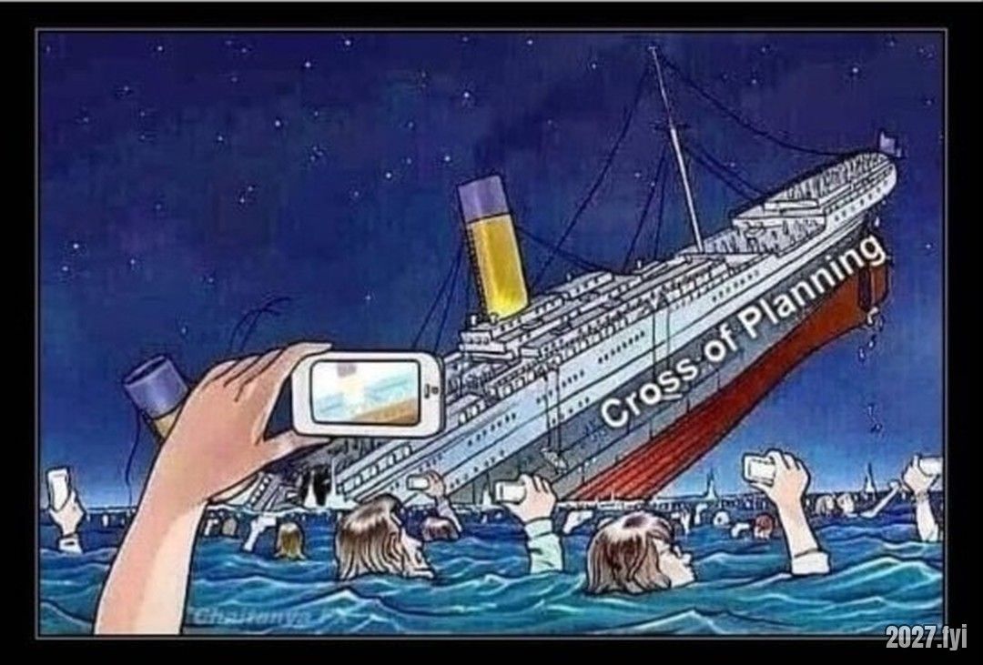 Cartoon Titanic labelled Cross of Planning sinking while people in the water film it on their phones