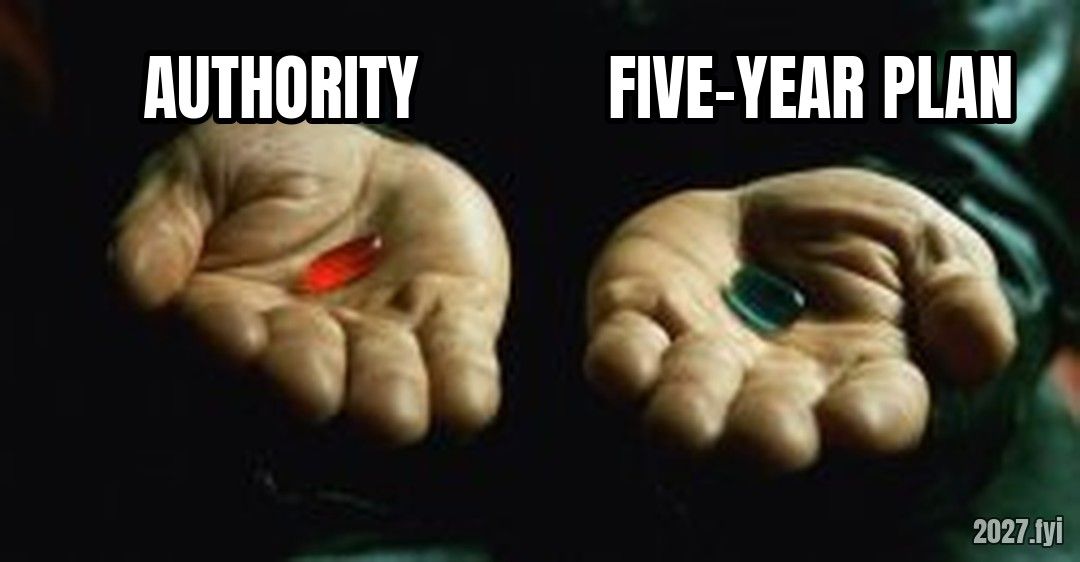 Red pill blue pill meme. AUTHORITY / FIVE-YEAR PLAN