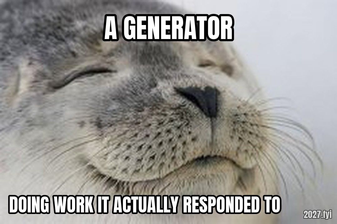 Satisfied Seal meme. A GENERATOR / DOING WORK IT ACTUALLY RESPONDED TO