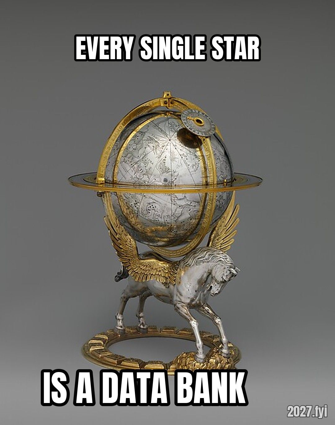 A 1579 celestial globe with clockwork on a winged horse. EVERY SINGLE STAR / IS A DATA BANK