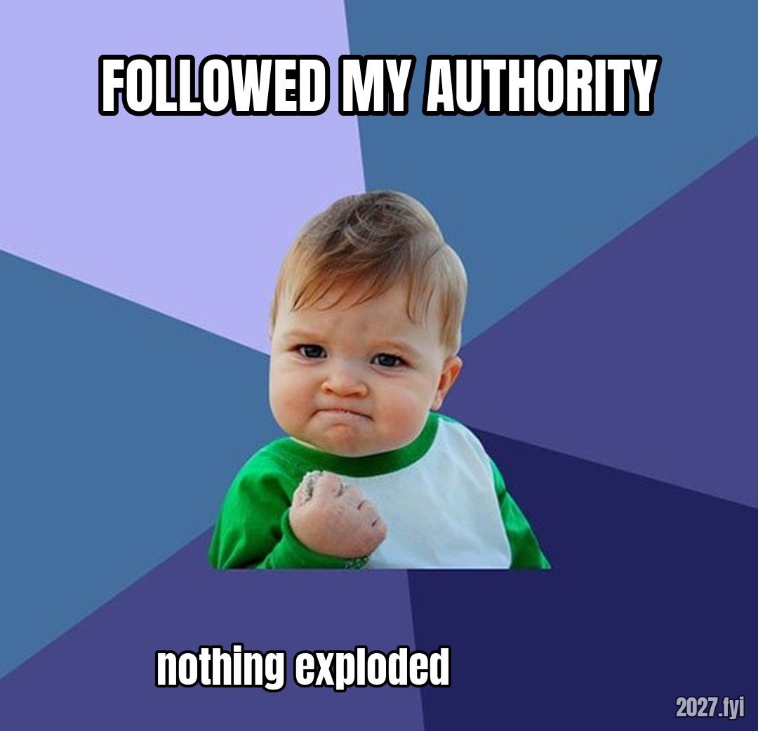 Success Kid with a fist. FOLLOWED MY AUTHORITY / nothing exploded