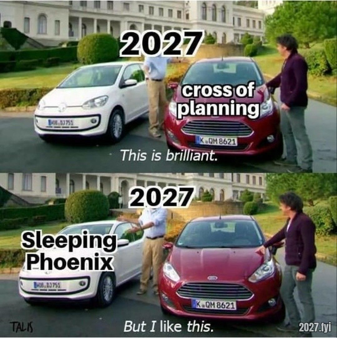 Top Gear: 2027 cross of planning, This is brilliant. 2027 Sleeping Phoenix, But I like this.